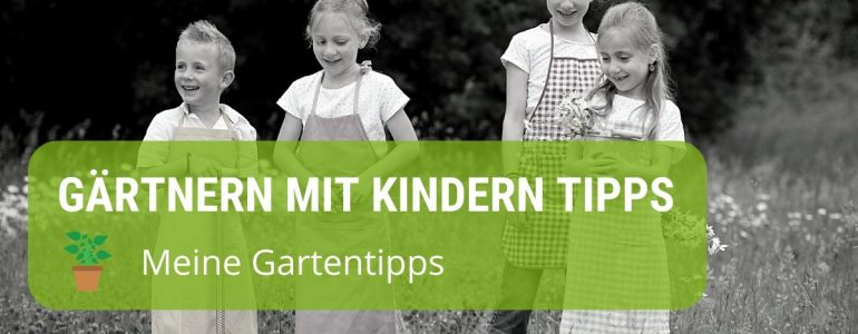 Gärtnern mit Kindern, Tipps und Hilfestellungen